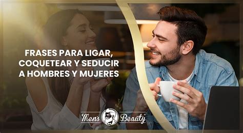 frases para coquetear a una mujer por chat|80 frases para ligar y seducir (muy efectivas)